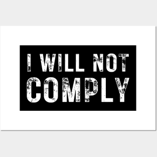 I Will Not Comply Posters and Art